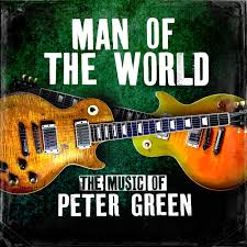 Man Of The World Play The Music Of Peter Green